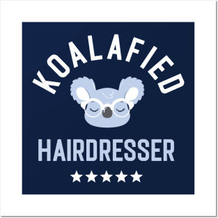 Koalafied Hairdresser - Funny Gift Idea for Hairdressers Posters and Art